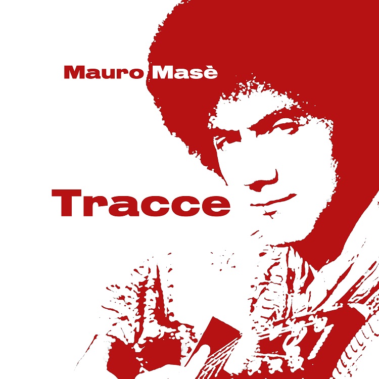 Al momento stai visualizzando Mauro Masè – “TRACCE” Album cantautorale con dei bellissimi testi sinceri e moderni