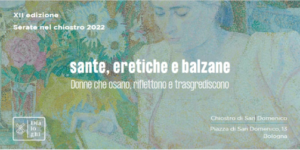 Scopri di più sull'articolo BOLOGNA: XXII EDIZIONE SANTE ERETICHE