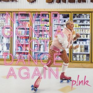 Scopri di più sull'articolo P!NK – “NEVER GONNA NOT DANCE AGAIN”