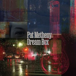 Scopri di più sull'articolo PAT METHENY: il 16 giugno esce “DREAM BOX”, vincitore di 20 GRAMMY Award
