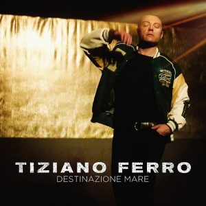 Scopri di più sull'articolo TIZIANO FERRO – “Destinazione Mare”