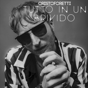 Scopri di più sull'articolo MUSICA: MICHELE CRISTOFORETTI PRESENTA “TUTTO IN UN BRIVIDO”