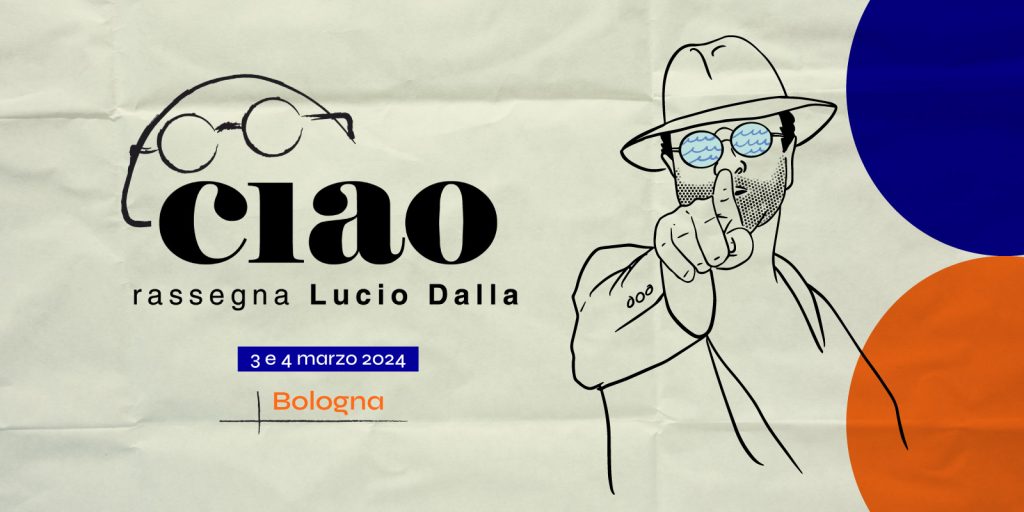 Scopri di più sull'articolo Bologna la seconda edizione di CIAO Rassegna LUCIO DALLA