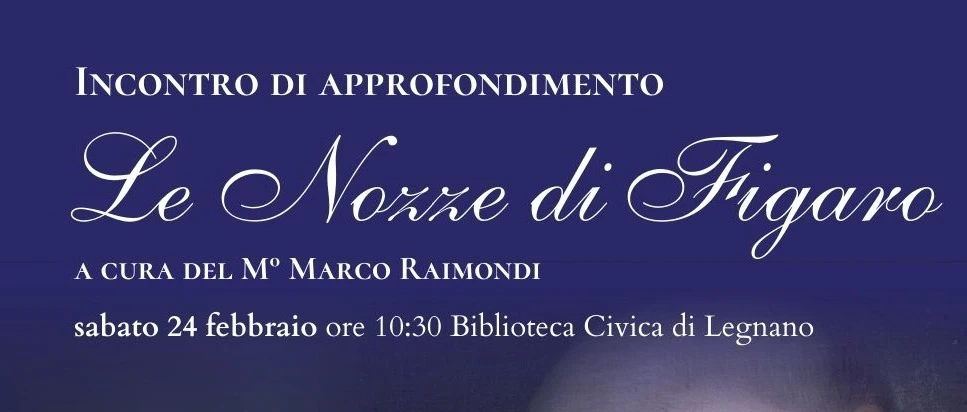 Al momento stai visualizzando LEGNANO: “Le Nozze di Figaro” lezione e concerto