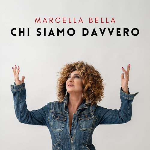 Al momento stai visualizzando MARCELLA BELLA: IL NUOVO SINGOLO “CHI SIAMO DAVVERO (RADIO EDIT)”