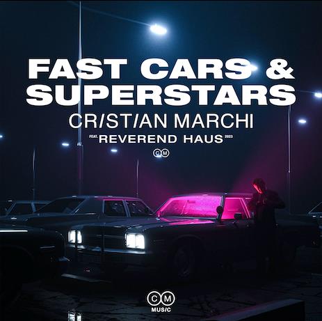 Scopri di più sull'articolo MUSICA: Cristian Marchi (ft. Reverend Haus) – Fast Cars & Superstar