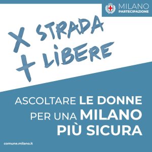 Scopri di più sull'articolo Al via “Per strada più libere”, il progetto che ascolta le donne per una Milano più sicura