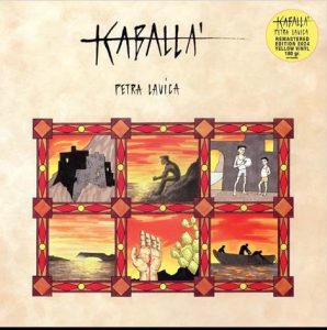 Scopri di più sull'articolo KABALLÀ A 33 anni dalla sua pubblicazione ESCE IN DIGITALE E IN VINILE 33 GIRI A TIRATURA LIMITATA “PETRA LAVICA”