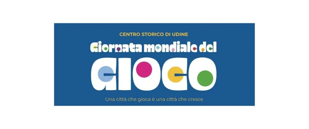Scopri di più sull'articolo UDINE: GIORNATA MONDIALE DEL GIOCO CON OLTRE SESSANTA ENTI CHE ANIMARENNO IL CENTRO STORICO
