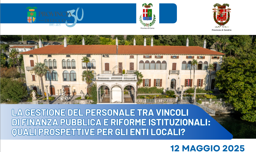 Scopri di più sull'articolo VARENNA: CONVEGNO DAL TITOLO “LAGESTIONE DEL PERSONALE TRA VINCOLI DI FINANZA PUBBLICA E RIFORME ISTITUZIONALI. QUALI PROSPETTIVIE PER GLI ENTI LOCALI?”