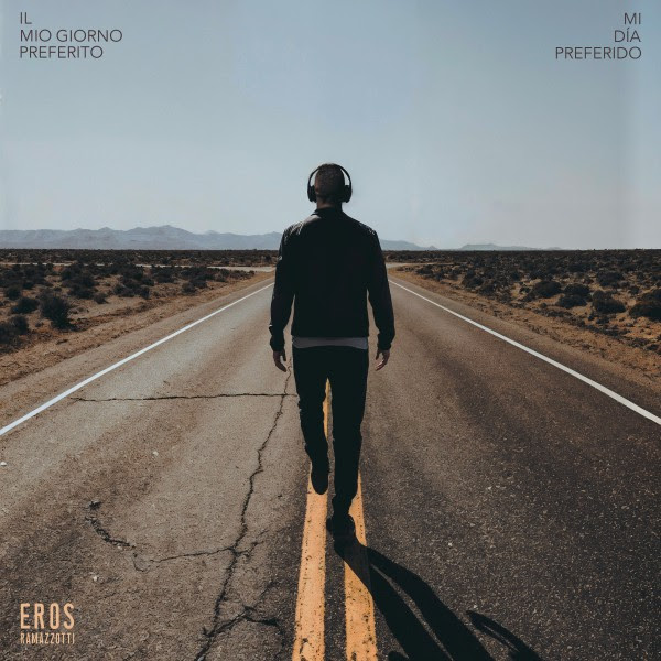 Al momento stai visualizzando Eros Ramazzotti – Il mio giorno preferito