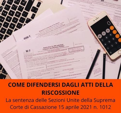 Al momento stai visualizzando Come difendersi dagli atti della riscossione: la sentenza delle Sezioni Unite della Cassazione n. 1012/2021